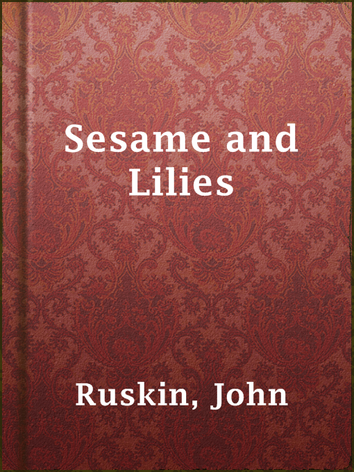 Title details for Sesame and Lilies by John Ruskin - Available